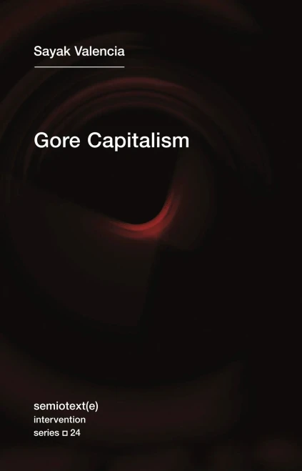 Gore Capitalism (Volume 24) (Semiotext(e) / Intervention Series (24))