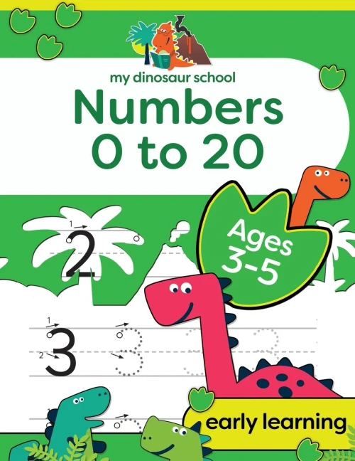 My Dinosaur School Numbers 0-20 Age 3-5: Fun dinosaur number practice & counting activity book