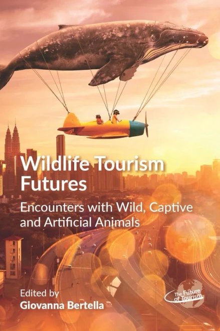 Wildlife Tourism Futures: Encounters with Wild, Captive and Artificial Animals (Paperback)