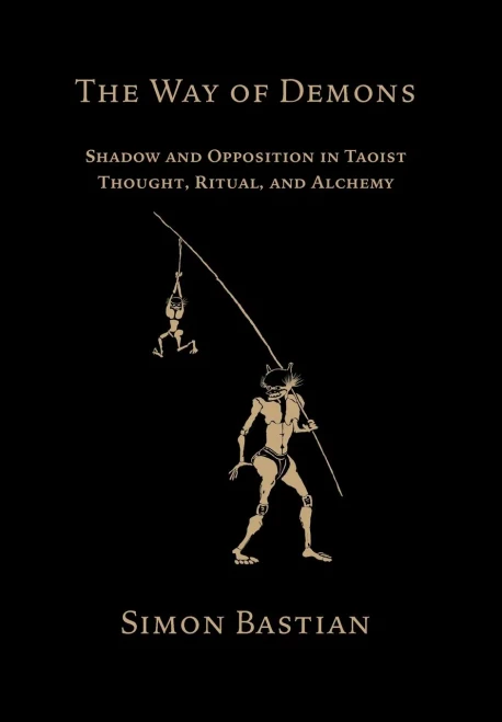 The Way of Demons: Shadow and Opposition in Taoist Thought, Ritual, and Alchemy (Hardback)