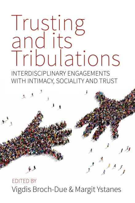 Trusting and Its Tribulations: Interdisciplinary Engagements with Intimacy, Sociality and Trust (Paperback)