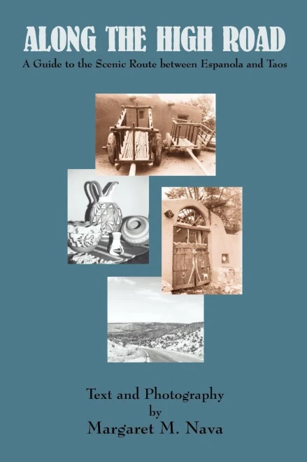 Along the High Road: A Guide to the Scenic Route Between Espanola and Taos, New Mexico