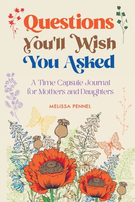 Questions You'll Wish You Asked: A Time Capsule Journal for Mothers and Daughters (Paperback)