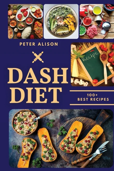 Dash Diet: 100+ Healthy Recipes and 21 Days Plan to Lose Weight Fast and Lower Your Blood Pressure