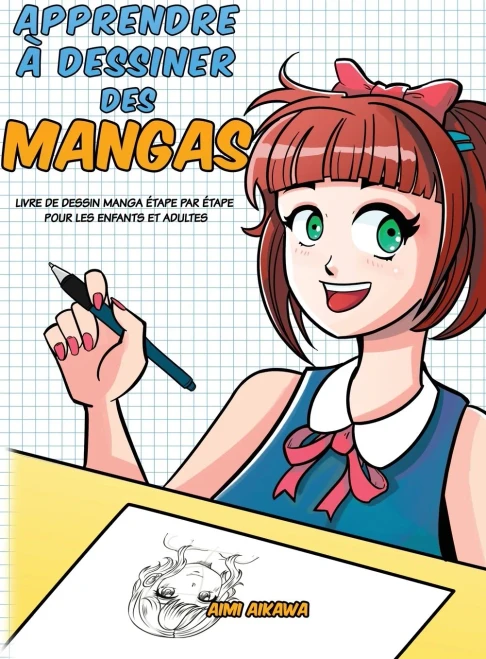 Apprendre ? dessiner des mangas: Livre de dessin manga ?tape par ?tape pour les enfants et adultes