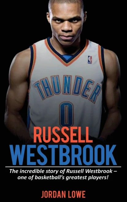Russell Westbrook: The incredible story of Russell Westbrook-one of basketball's greatest players! (Hardback)