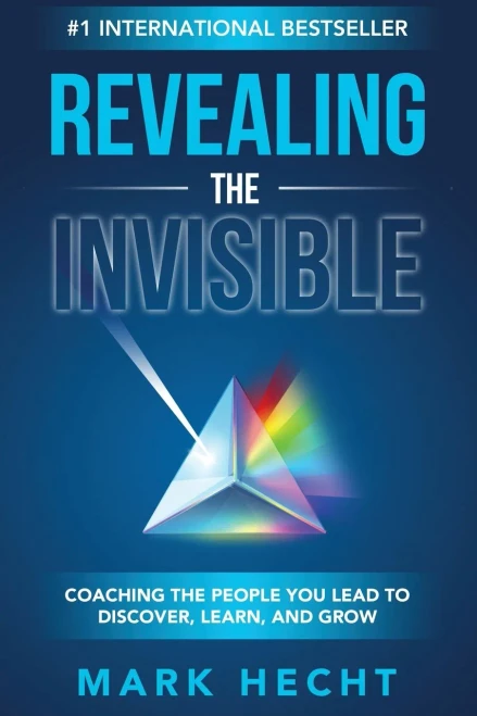 Revealing the Invisible: Coaching the People You Lead to Discover, Learn, and Grow (Paperback)