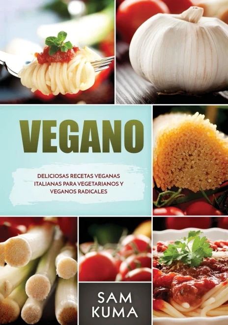 Vegano: Deliciosas Recetas Veganas Italianas Para Vegetarianos y Veganos Radicales (Paperback)