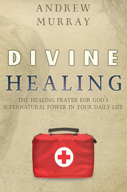 Divine Healing: The Healing Prayer for God's Supernatural Power in Your Daily Life (Hardback)