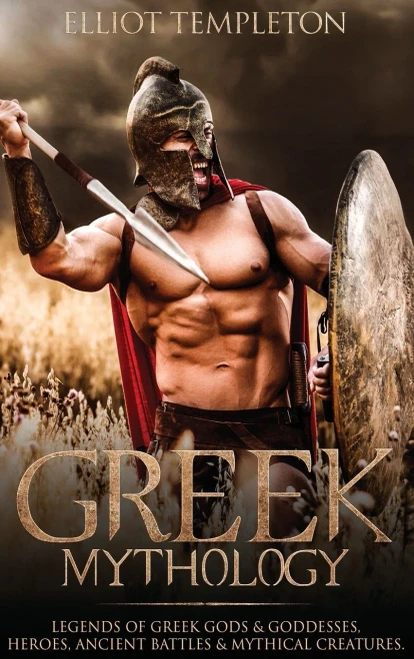 Greek Mythology: Legends of Greek Gods & Goddesses, Heroes, Ancient Battles & Mythical Creatures (Hardback)