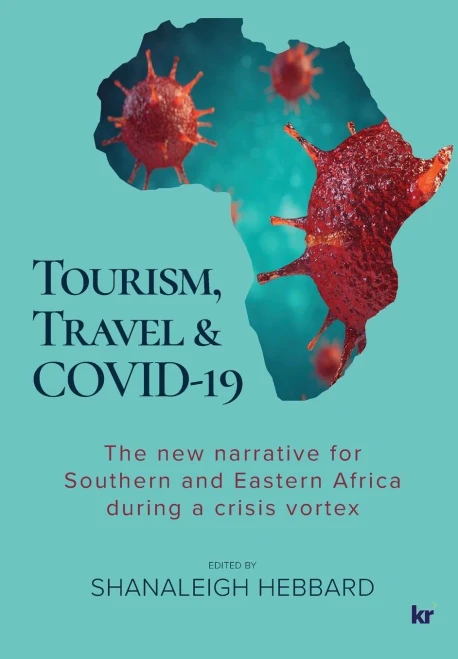 Tourism, Travel & Covid-19: The new narrative for Southern and Eastern Africa during a crisis vortex