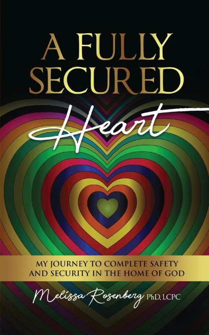 A Fully Secured Heart: My Journey to Complete Safety and Security in The Home of God (Paperback)