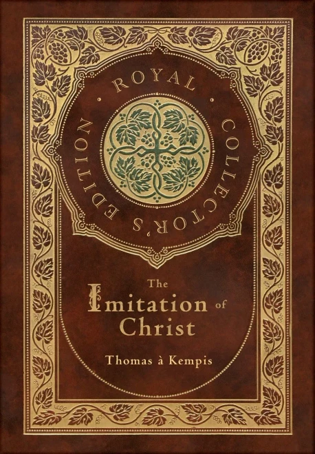The Imitation of Christ (Royal Collector's Edition) (Annotated) (Case Laminate Hardcover with Jacket)