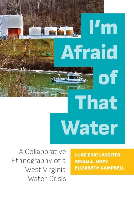 I'm Afraid of That Water: A Collaborative Ethnography of a West Virginia Water Crisis (Paperback)