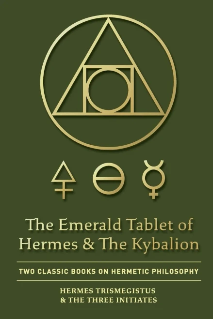 The Emerald Tablet of Hermes & The Kybalion: Two Classic Books on Hermetic Philosophy (Paperback)