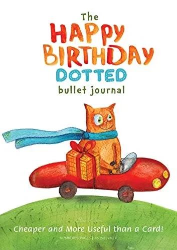 The Happy Birthday Dotted Bullet Journal: Cheaper and More Useful than a Card!: Medium A5 - 5.83X8.27