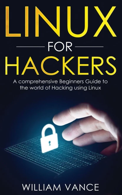 Linux for Hackers: A Comprehensive Beginners Guide to the World of Hacking Using Linux (Hardback)