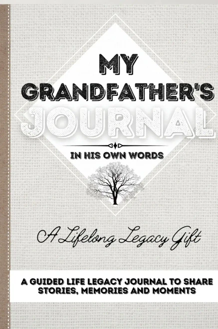 My Grandfather's Journal: A Guided Life Legacy Journal To Share Stories, Memories and Moments 7 x 10