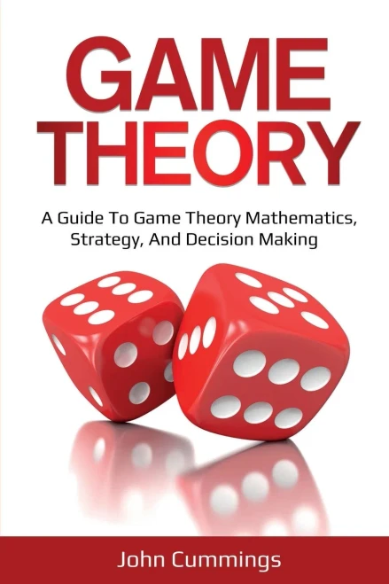 Game Theory: A Beginner's Guide to Game Theory Mathematics, Strategy & Decision-Making (Paperback)