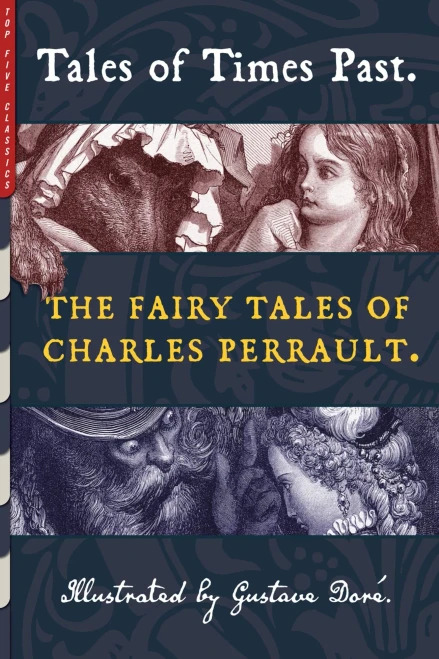 Tales of Times Past: The Fairy Tales of Charles Perrault (Illustrated by Gustave Dor?)