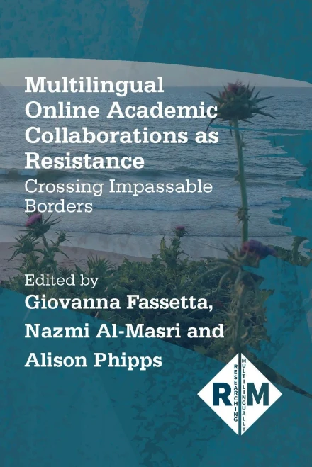 Multilingual Online Academic Collaborations as Resistance: Crossing Impassable Borders (Hardback)