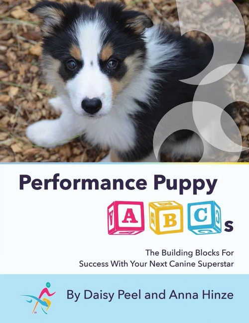 Performance Puppy ABCs: The Building Blocks For Success With Your Next Canine Superstar (Paperback)