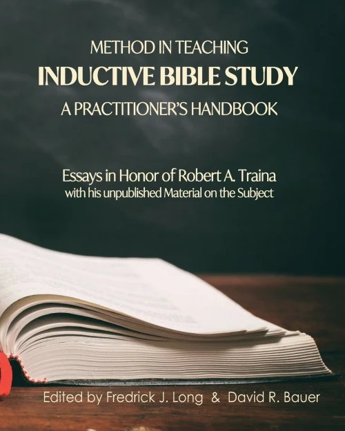 Method in Teaching Inductive Bible Study-A Practitioner's Handbook: Essays in Honor of Robert A. Traina (9781942697657)