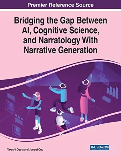Bridging the Gap Between AI, Cognitive Science, and Narratology With Narrative Generation (Paperback)