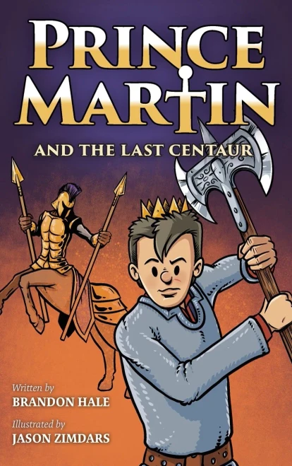 Prince Martin and the Last Centaur: A Tale of Two Brothers, a Courageous Kid, and the Duel for the Desert (Hardback)