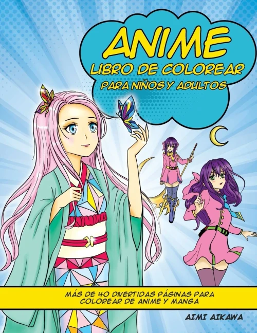 Anime libro de colorear para ni?os y adultos: M?s de 40 divertidas p?ginas para colorear de anime y manga