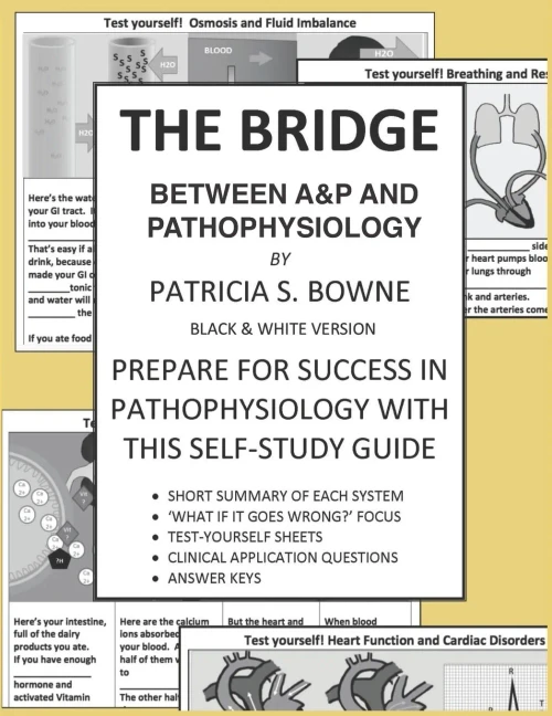 The Bridge Between A&P and Pathophysiology black and white version: Prepare for Success in Pathophysiology