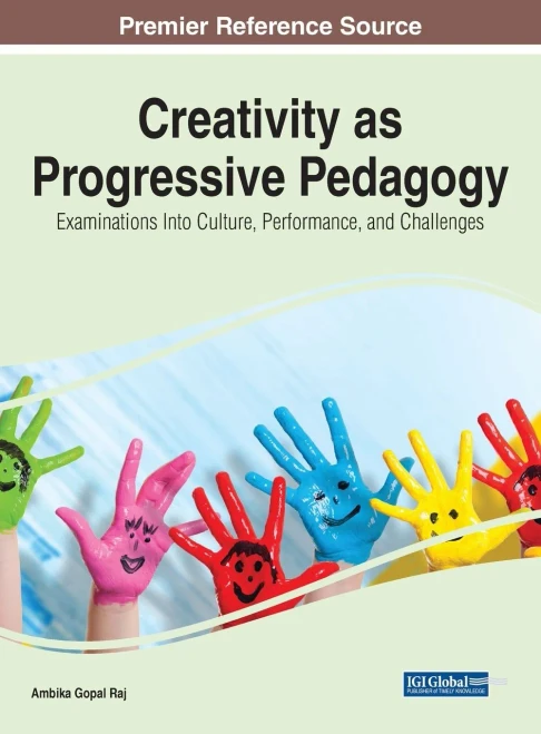 Creativity as Progressive Pedagogy: Examinations Into Culture, Performance, and Challenges (Hardback)
