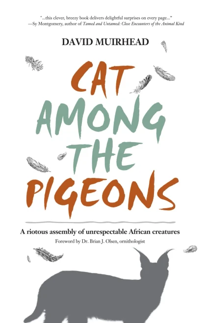Cat Among the Pigeons: A riotous assembly of unrespectable African creatures
