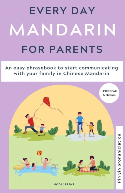 Everyday Mandarin for Parents: An easy phrasebook to start communicating with your family in Mandarin Chinese