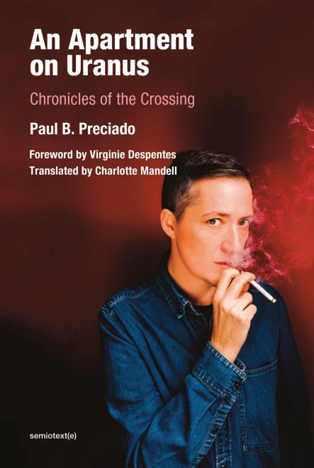 An Apartment on Uranus: Chronicles of the Crossing (Semiotext(e) / Foreign Agents)