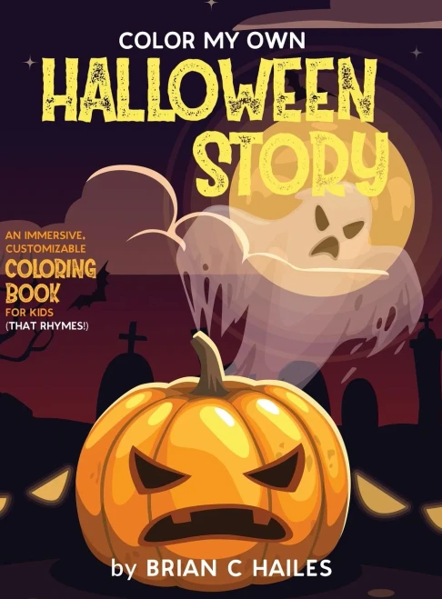 Color My Own Halloween Story: An Immersive, Customizable Coloring Book for Kids (That Rhymes!) (Hardback)