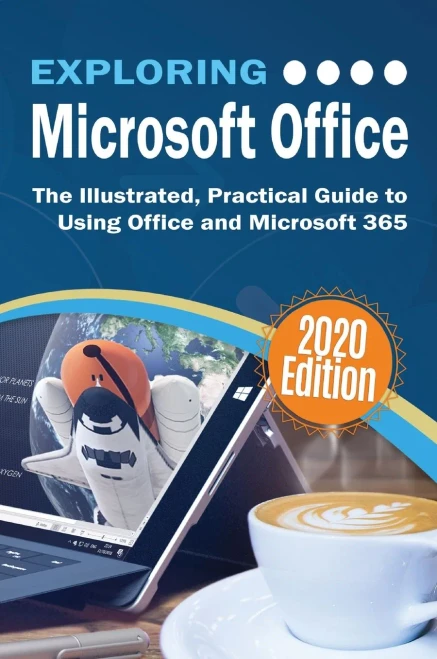 Exploring Microsoft Office: The Illustrated, Practical Guide to Using Office and Microsoft 365 (Hardback)