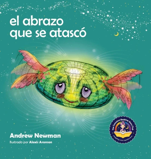 El abrazo que se atasc?: Ense?ando a los ni?os a acceder a sus corazones y liberarse de pensamientos pegajosos