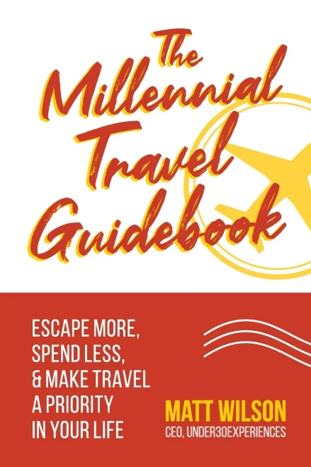 The Millennial Travel Guidebook: Escape More, Spend Less, & Make Travel a Priority in Your Life (Paperback)