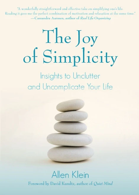 The Joy of Simplicity: Insights to Unclutter and Uncomplicate Your Life