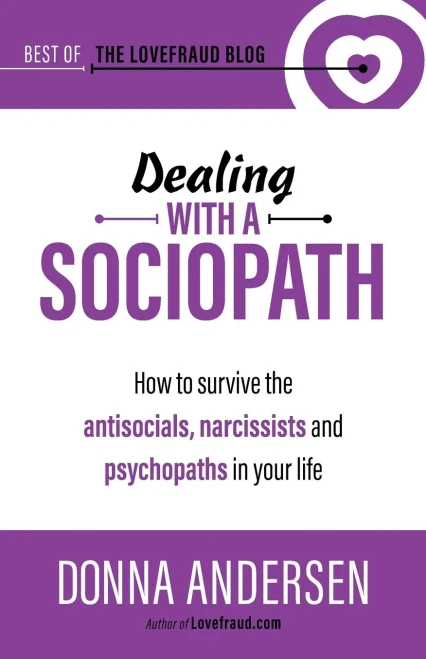 Dealing with a Sociopath: How to survive the antisocials, narcissists and psychopaths in your life (Best of the Lovefraud Blog)