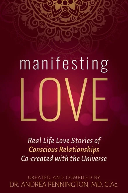 Manifesting Love: Real Life Love Stories of Conscious Relationships Co-created with the Universe (Paperback)