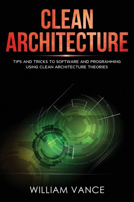 Clean Architecture: Tips and Tricks to Software and Programming Using Clean Architecture Theories (Paperback)