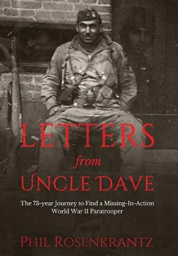 Letters from Uncle Dave: The 73-year Journey to Find a Missing-In-Action World War II Paratrooper (Hardback)