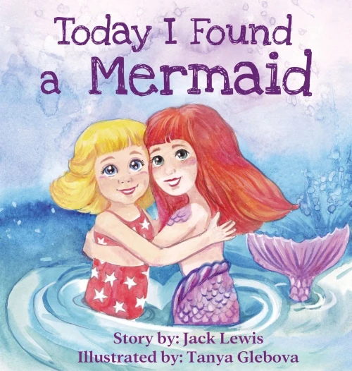 Today I Found a Mermaid: A magical children's story about friendship and the power of imagination (Hardback)
