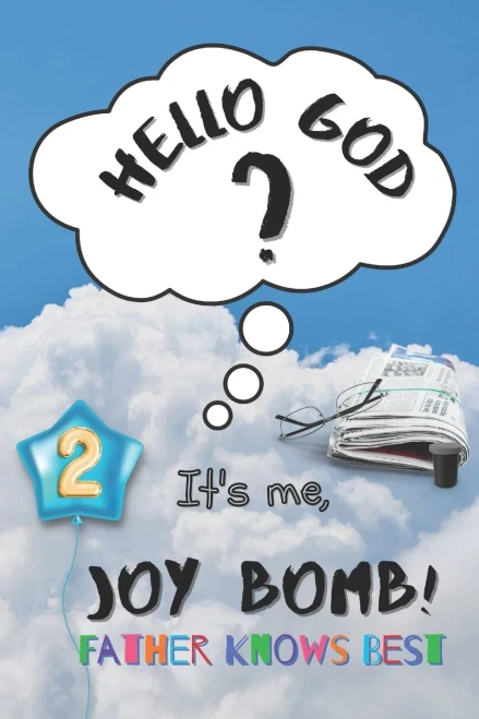 Father Knows Best: Hello God? It's Me, Joy Bomb - Children's Chapter Book Fiction for 8-12 - Silly but Serious Too!