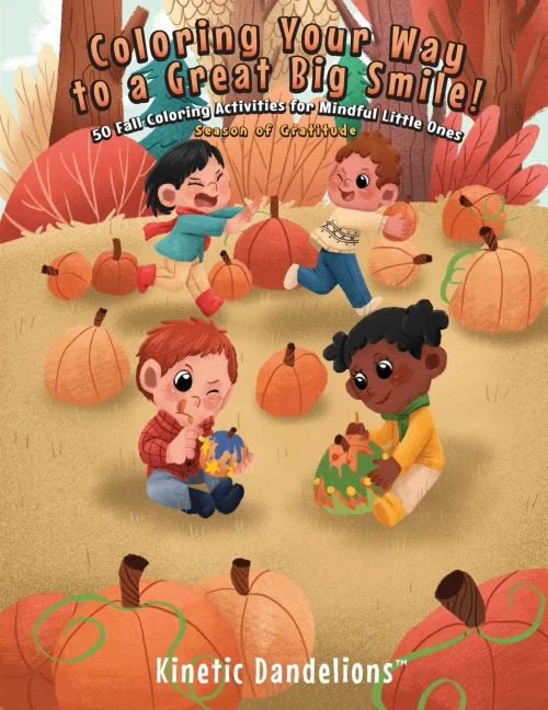 Coloring Your Way to a Great Big Smile!: 50 Fall Coloring Activities for Mindful Little Ones - Season of Gratitude