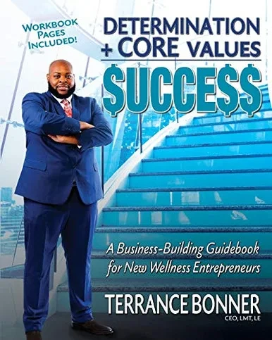 Determination + Core Values = Success: A Business-Building Guidebook for New Wellness Entrepreneurs (9781734965582)