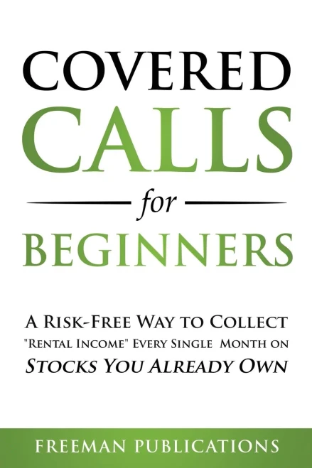 Covered Calls for Beginners: A Risk-Free Way to Collect "Rental Income" Every Single Month on Stocks You Already Own (9781838267339)
