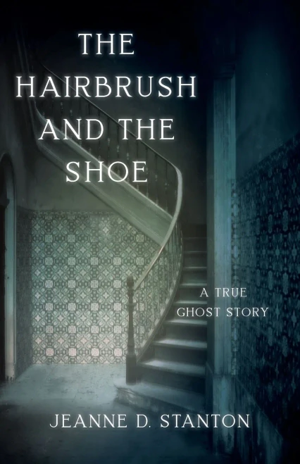 The�Hairbrush and the Shoe: A True Ghost Story